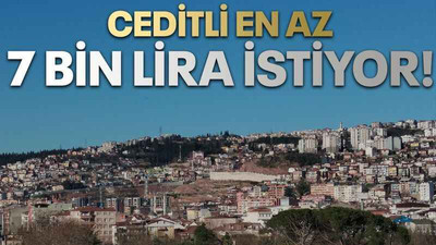 Ceditli en az 7 bin lira istiyor!